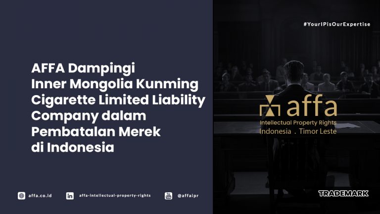 affa-dampingi-inner-mongolia-kunming-cigarette-limited-liability-company-dalam-pembatalan-merek-di-indonesia AFFA Dampingi Inner Mongolia Kunming Cigarette Limited Liability Company dalam Pembatalan Merek di Indonesia - AFFA IPR