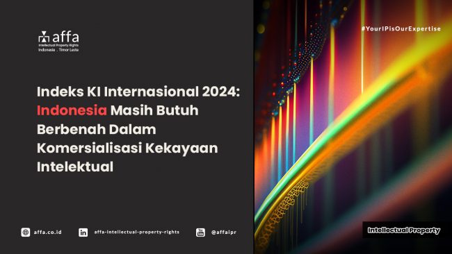 indeks-ki-internasional-2024-indonesia-masih-butuh-berbenah-dalam-komersialisasi-kekayaan-intelektual-AFFA Indeks KI Internasional 2024: Indonesia Masih Butuh Berbenah dalam Komersialisasi Kekayaan Intelektual - AFFA IPR