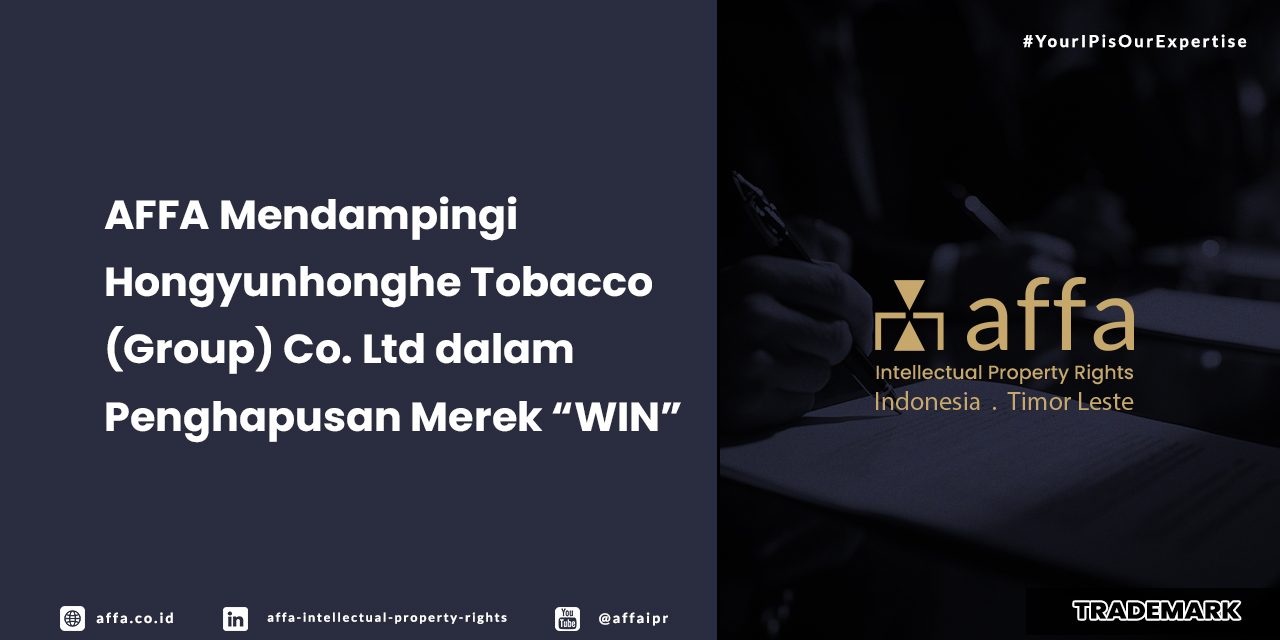 AFFA Mendampingi Hongyunhonghe Tobacco (Group) Co.Ltd. dalam Penghapusan Merek WIN