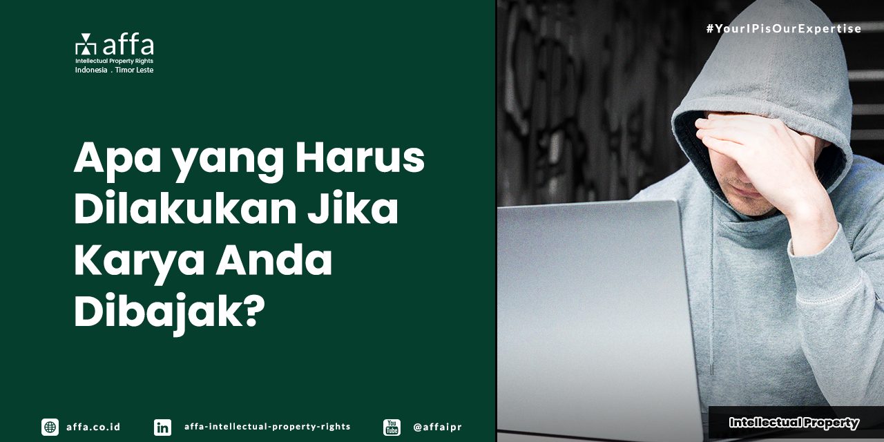 apa-yang-harus-dilakukan-jika-karya-anda-dibajak-affa Apa yang Harus Dilakukan Jika Karya Anda Dibajak? - AFFA IPR