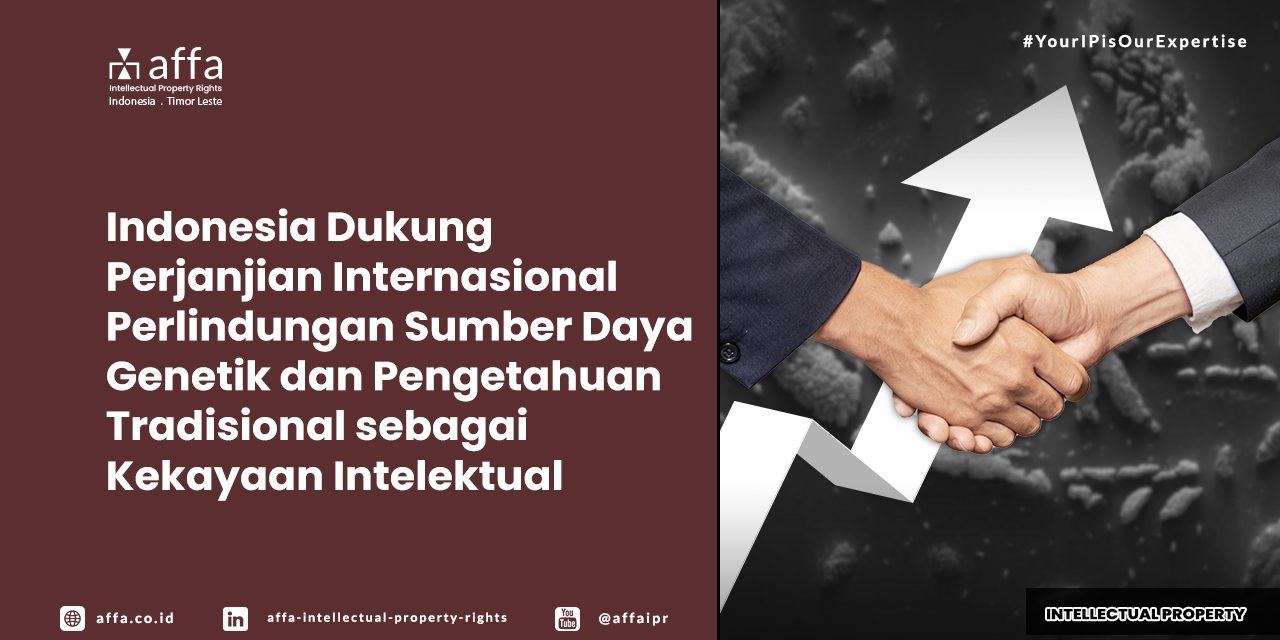 indonesia-dukung-perjanjian-internasional-perlindungan-sumber-daya-genetik-dan-pengetahuan-tradisional-sebagai-kekayaan-intelektual-affa Indonesia Dukung Perjanjian Internasional Perlindungan Sumber Daya Genetik dan Pengetahuan Tradisional sebagai Kekayaan Intelektual - AFFA IPR