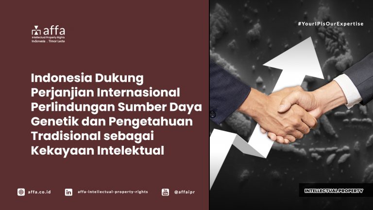 indonesia-dukung-perjanjian-internasional-perlindungan-sumber-daya-genetik-dan-pengetahuan-tradisional-sebagai-kekayaan-intelektual-affa Indonesia Dukung Perjanjian Internasional Perlindungan Sumber Daya Genetik dan Pengetahuan Tradisional sebagai Kekayaan Intelektual - AFFA IPR