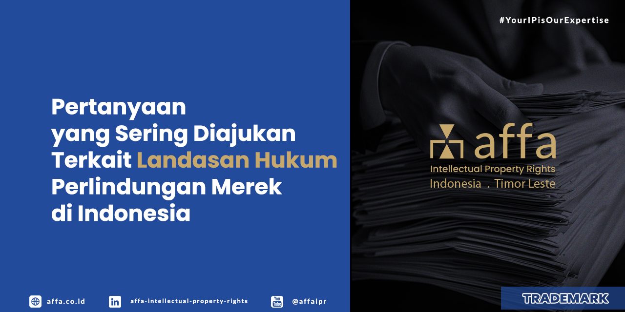 Pertanyaan yang Sering Diajukan Terkait Landasan Hukum Perlindungan Merek di Indonesia - AFFA IPR