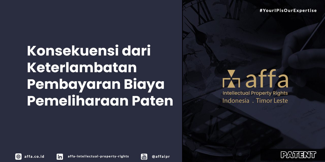 konsekuensi-dari-keterlambatan-pembayaran-biaya-pemeliharaan-paten-affa Konsekuensi dari Keterlambatan Pembayaran Biaya Pemelirahaan Paten - AFFA IPR