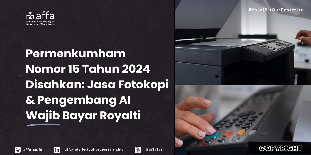 Permenkumham Nomor 15 Tahun 2024 Disahkan: Jasa Fotokopi dan Pengembang AI Wajib Bayar Royalti - AFFA IPR