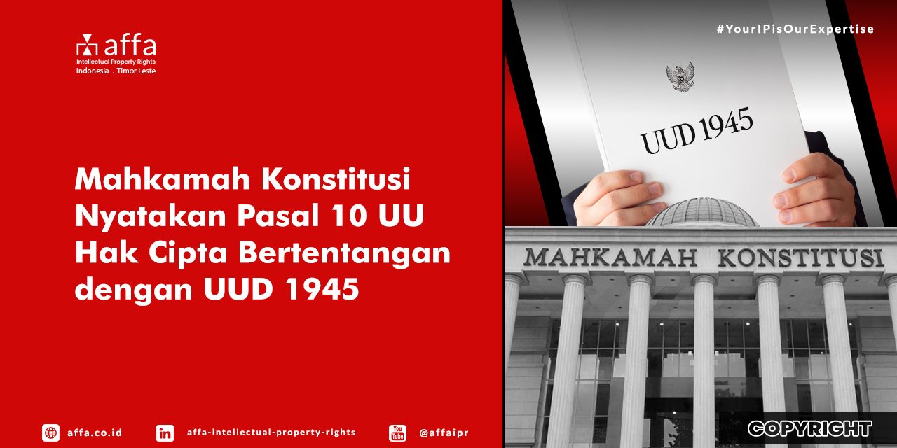 Mahkamah Konstitusi Nyatakan Pasal 10 UU Hak Cipta Bertentangan dengan UUD 1945 - AFFA IPR