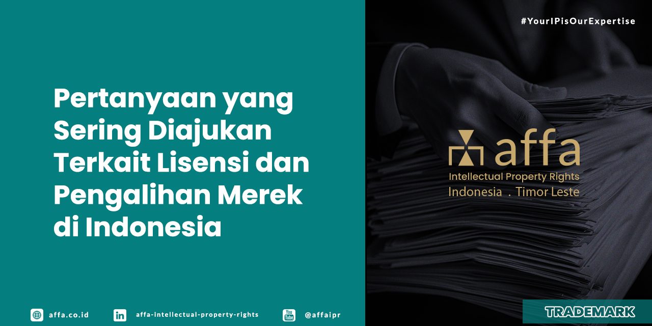 Pertanyaan yang Sering Diajukan Terkait Lisensi dan Pengalihan Merek di Indonesia - AFFA IPR