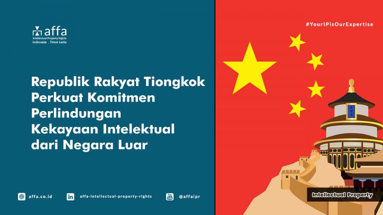 republik-rakyat-tiongkok-perkuat-komitmen-perlindungan-kekayaan-intelektual-dari-negara-luar-affa Republik Rakyat Tiongkok Perkuat Komitmen Perlindungan Kekayaan Intelektual dari Negara Luar - AFFA IPR