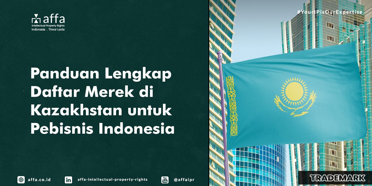 Panduan Lengkap Daftar Merek di Kazakhstan untuk Pebisnis Indonesia - AFFA IPR
