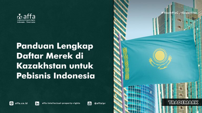 panduan-lengkap-daftar-merek-di-kazakhstan-untuk-pebisnis-indonesia-affa Panduan Lengkap Daftar Merek di Kazakhstan untuk Pebisnis Indonesia - AFFA IPR