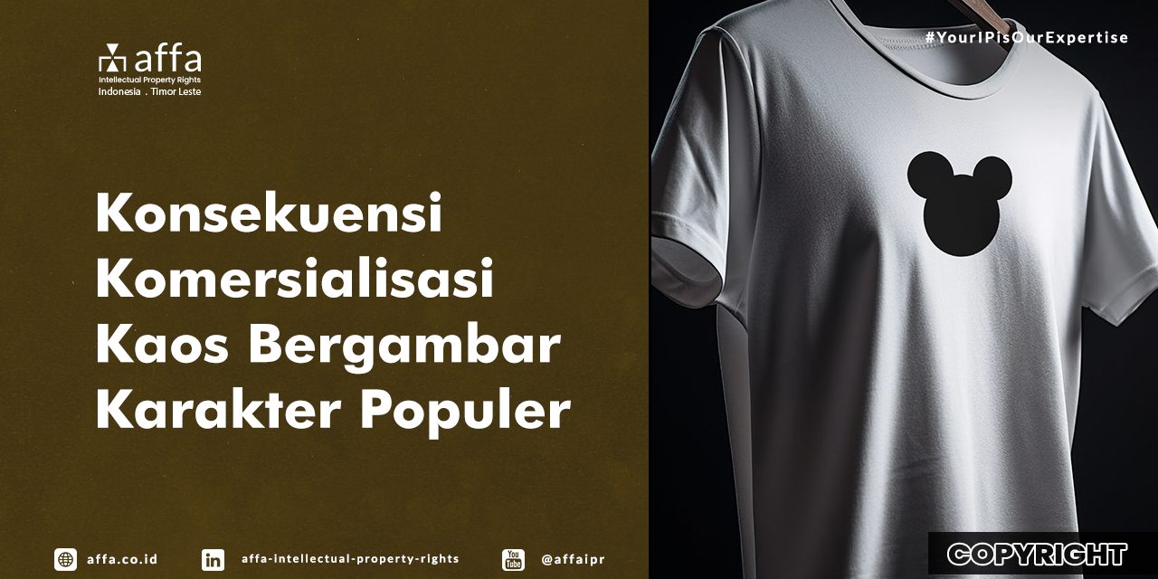 konsekuensi-komersialisasi-kaos-bergambar-karakter-populer-affa Konsekuensi Komersialisasi Kaos Bergambar Karakter Populer - AFFA IPR