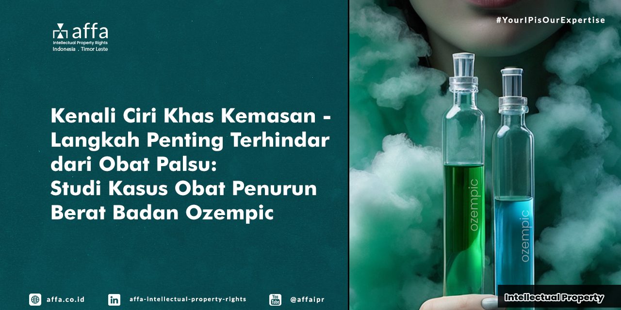 kenali-ciri-khas-kemasan-langkah-penting-terhindar-dari-obat-palsu-studi-kasus-obat-penurun-berat-badan-ozempic-affa Kenali Ciri Khas Kemasan - Langkah Penting Terhindar dari Obat Palsu: Studi Kasus Obat Penurun Berat Badan Ozempic - AFFA IPR