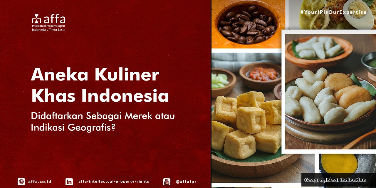 aneka-kuliner-khas-indonesia-didaftarkan-sebagai-merek-atau-indikasi-geografis-affa Aneka Kuliner Khas Indonesia - Didaftarkan Sebagai Merek atau Indikasi Geografis? - AFFA IPR