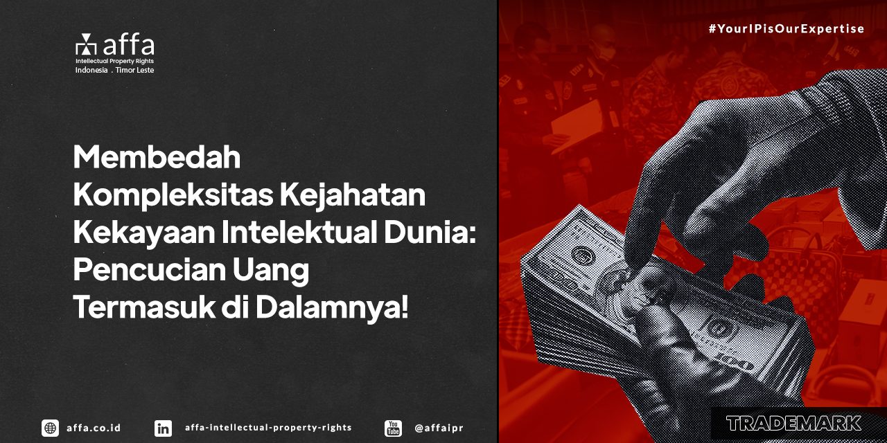 Membedah Kompleksitas Kejahatan Kekayaan Intelektual Dunia: Pencucian Uang Termasuk di Dalamnya! - AFFA IPR