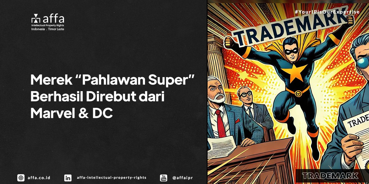 merek-pahlawan-super-berhasil-direbut-dari-marvel-dan-dc-affa Merek Pahlawan Super Berhasil Direbut dari Marvel dan DC - AFFA IPR
