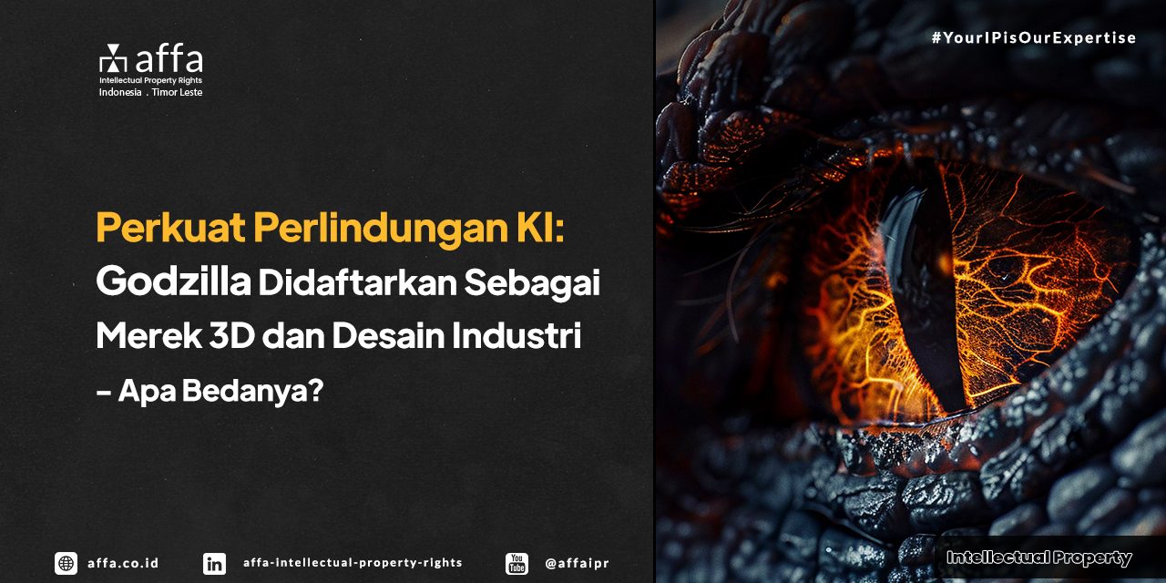 perkuat-perlindungan-ki-godzilla-didaftarkan-sebagai-merek-3d-dan-desain-industri-apa-bedanya-affa Perkuat Perlindungan KI: Godzilla Didaftarkan Sebagai Merek 3D dan Desain Industri - Apa Bedanya? - AFFA IPR