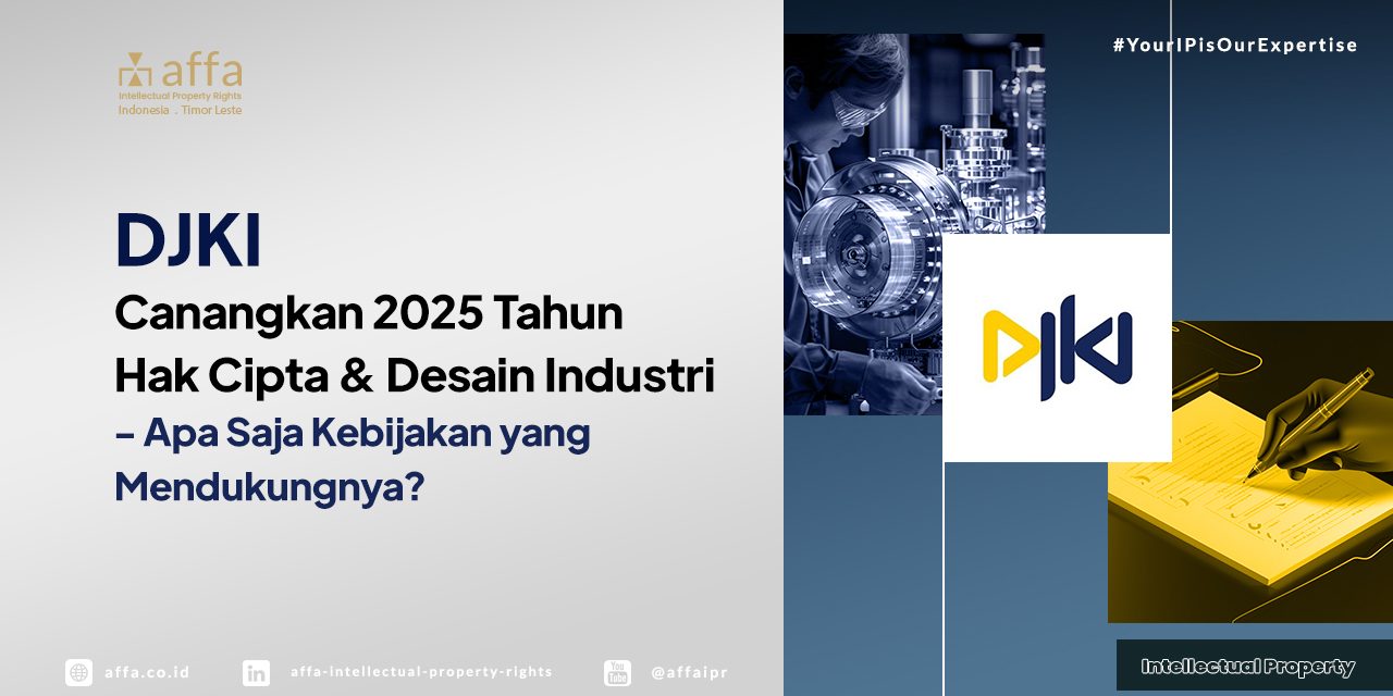 djki-canangkan-2025-tahun-hak-cipta-dan-desain-industri-apa-saja-kebijakan-yang-mendukungnya-affa DJKI Canangkan 2025 Tahun Hak Cipta dan Desain Industri - Apa Saja Kebijakan yang Mendukungnya? - AFFA IPR
