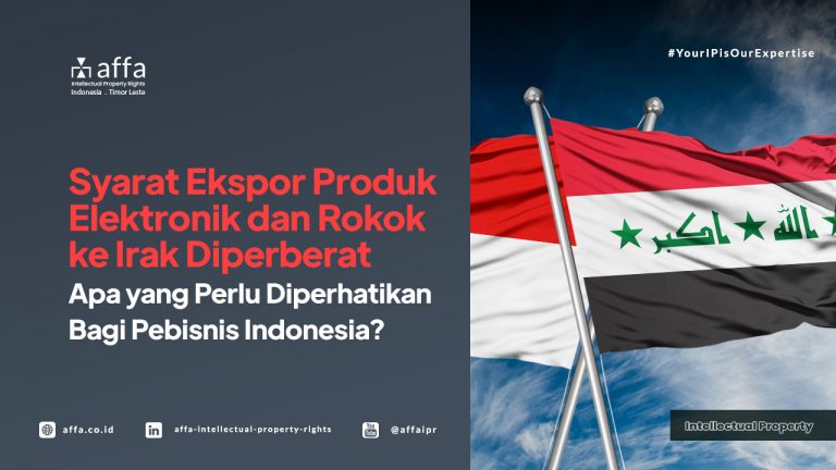 syarat-ekspor-produk-elektronik-dan-rokok-ke-irak-diperberat-apa-yang-perlu-diperhatikan-bagi-pebisnis-indonesia-affa Syarat Ekspor Produk Elektronik dan Rokok ke Irak Diperberat - Apa yang Perlu Diperhatikan Bagi Pebisnis Indonesia? - AFFA IPR
