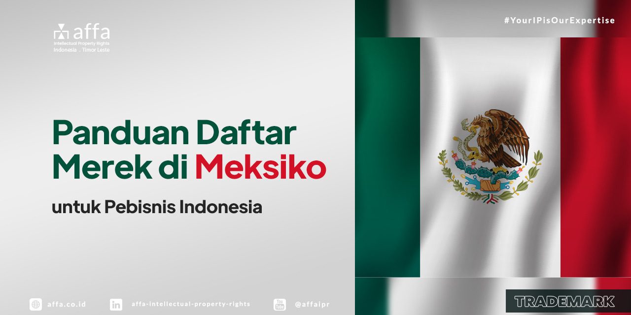 panduan-daftar-merek-di-meksiko-untuk-pebisnis-indonesia-affa Panduan Daftar Merek di Meksiko untuk Pebisnis Indonesia - AFFA IPR