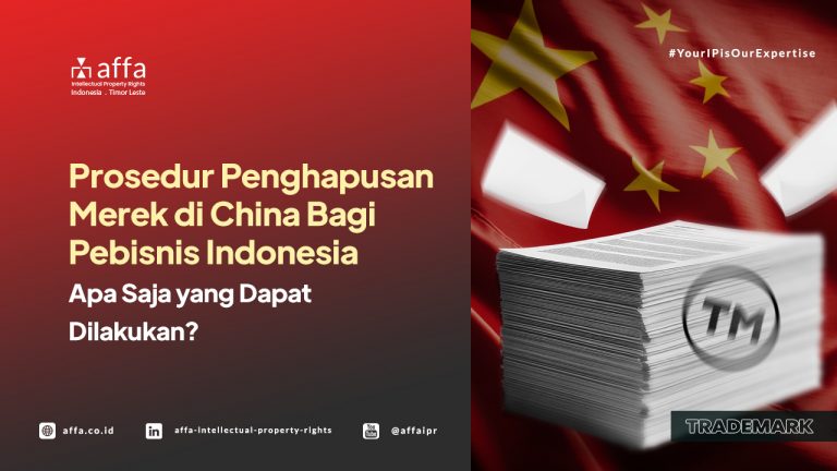 prosedur-penghapusan-merek-di-china-bagi-pebisnis-indonesia-apa-saja-yang-dapat-dilakukan-affa Prosedur Penghapusan Merek di China Bagi Pebisnis Indonesia - Apa Saja yang Dapat Dilakukan? - AFFA IPR