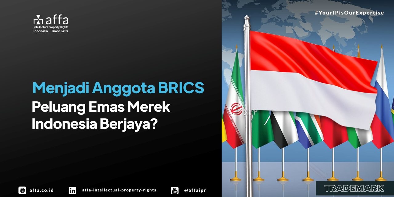 menjadi-anggota-brics-peluang-emas-merek-indonesia-berjaya-affa Menjadi Anggota BRICS - Peluang Emas Merek Indonesia Berjaya? - AFFA IPR