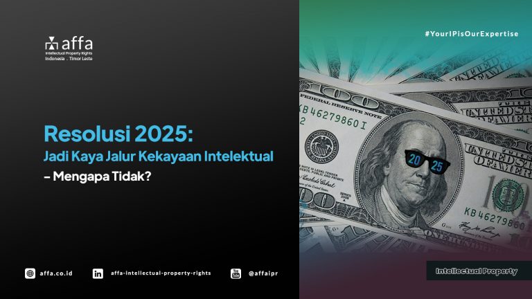 resolusi-2025-jadi-kaya-jalur-kekayaan-intelektual-mengapa-tidak-affa Resolusi 2025: Jadi Kaya Jalur Kekayaan Intelektual - Mengapa Tidak? - AFFA IPR