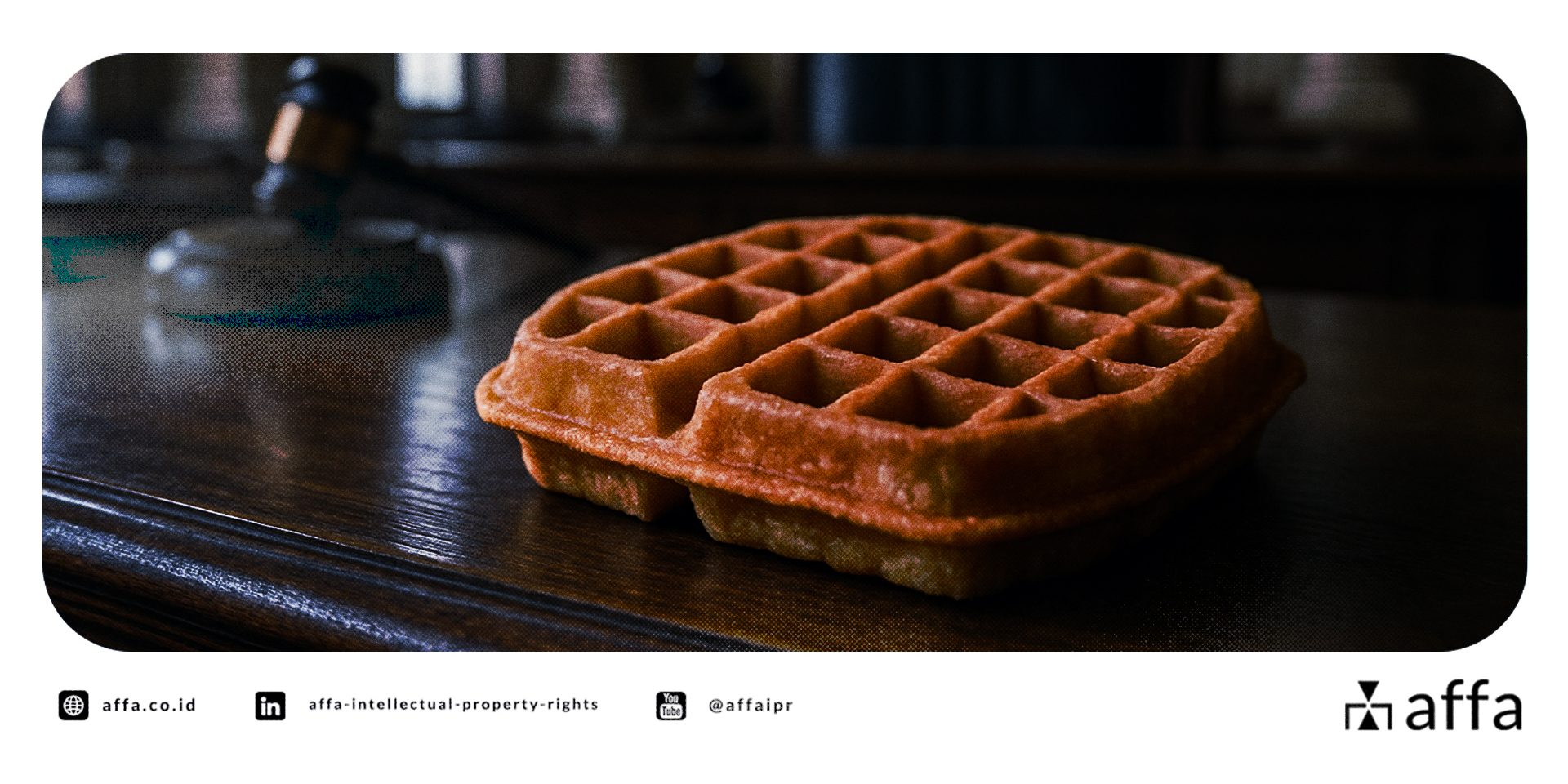 affa-dampingi-klien-menangkan-pembatalan-merek-deli-waffle AFFA Dampingi Klien Menangkan Pembatalan Merek “Deli Waffle” - AFFA IPR