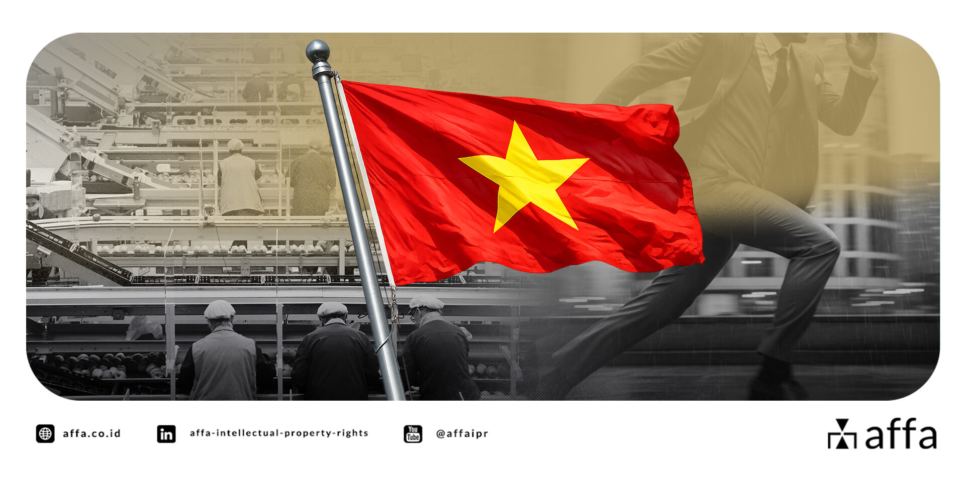 Vietnam: Destinasi Investasi Manufaktur Paling Kompetitif di Asia — Pasar Ideal untuk Ekspansi Bisnis Anda Berikutnya? - AFFA IPR