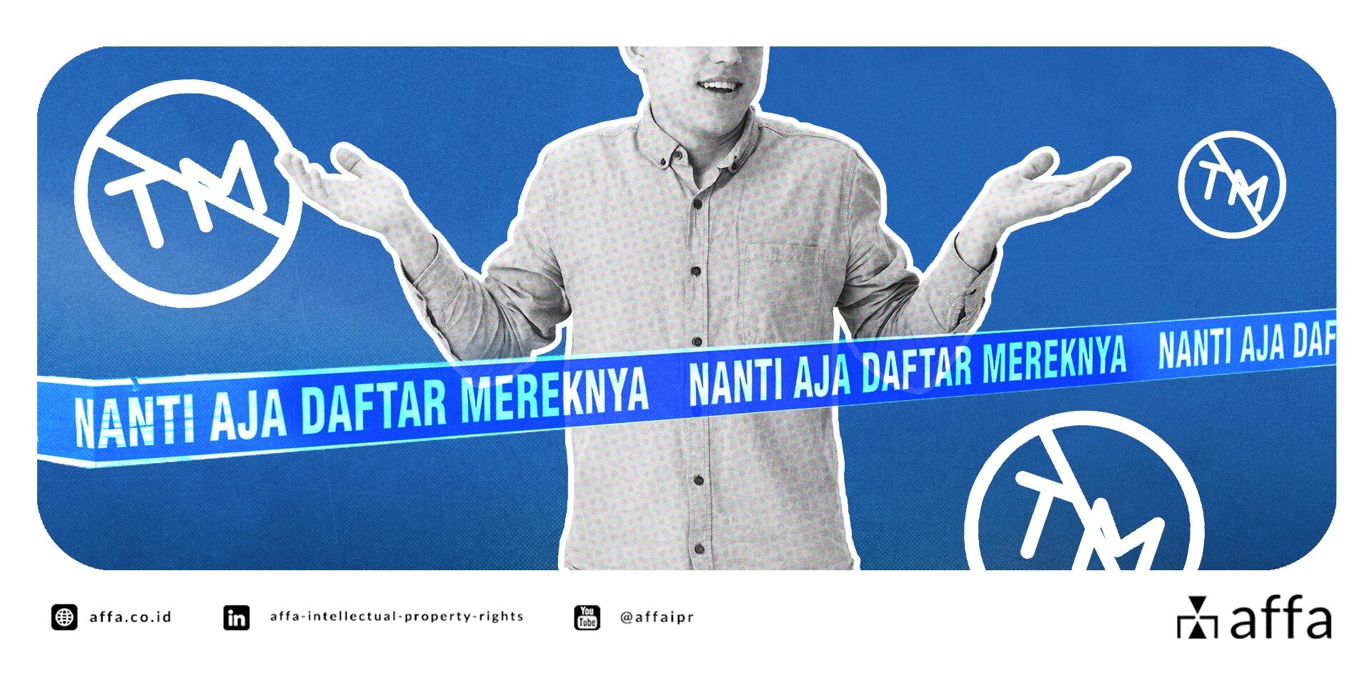 5 Alasan Kenapa “Nanti Aja Daftar Mereknya” adalah Keputusan yang Salah (dan Mahal) bagi Perusahaan dalam Berbisnis di Indonesia - AFFA IPR