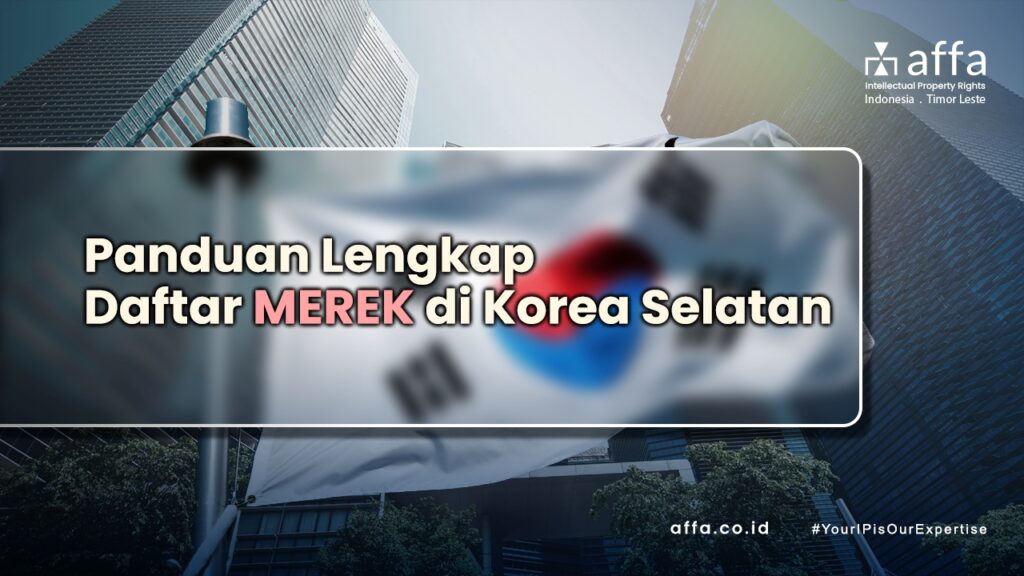 Panduan-Lengkap-Daftar-Merek-di-Korea-Selatan-Bagi-Pengusaha-Indonesia-affa