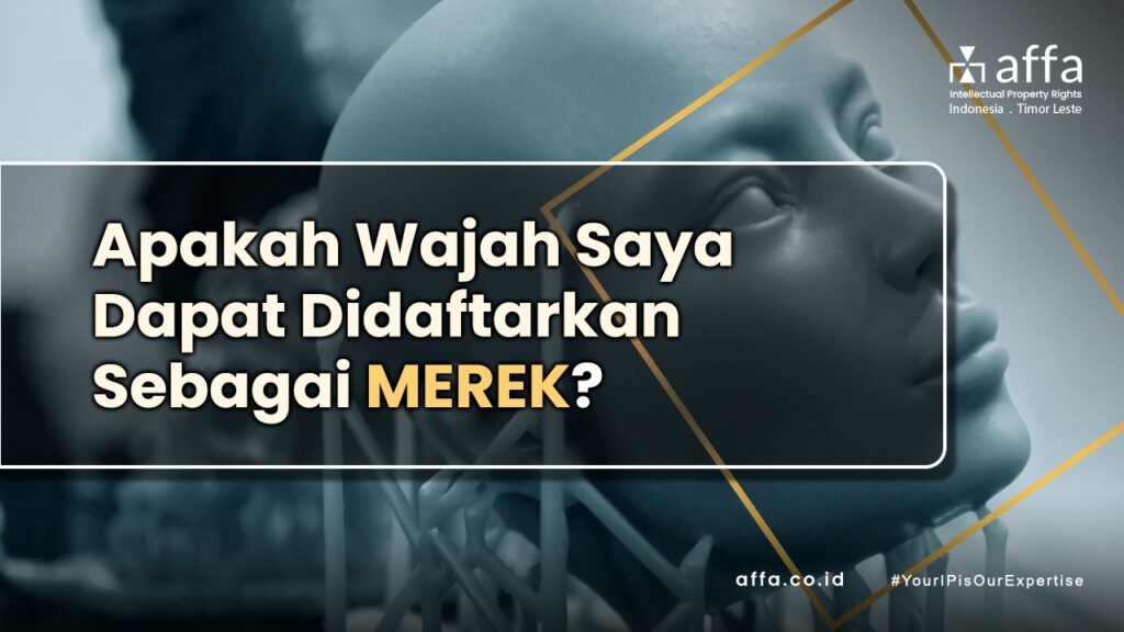 Apakah-Wajah-Saya-Dapat-Didaftarkan-Sebagai-Merek-affa