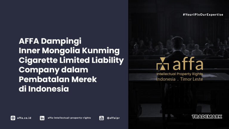 AFFA Dampingi Inner Mongolia Kunming Cigarette Limited Liability Company dalam Pembatalan Merek di Indonesia - AFFA IPR