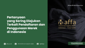 Pertanyaan yang Sering Diajukan Terkait Pendaftaran dan Penggunaan Merek di Indonesia - AFFA IPR