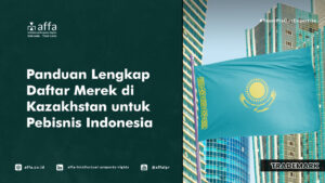 Panduan Lengkap Daftar Merek di Kazakhstan untuk Pebisnis Indonesia - AFFA IPR