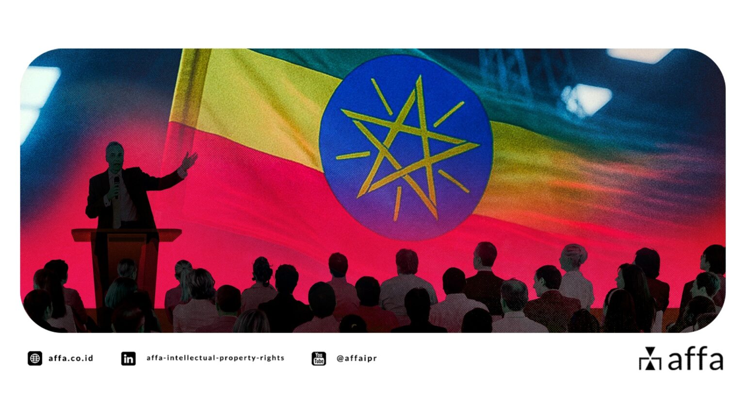 Ethiopia Resmi Gabung Konvensi Paris - Apa Manfaatnya bagi Pebisnis Indonesia? - AFFA IPR