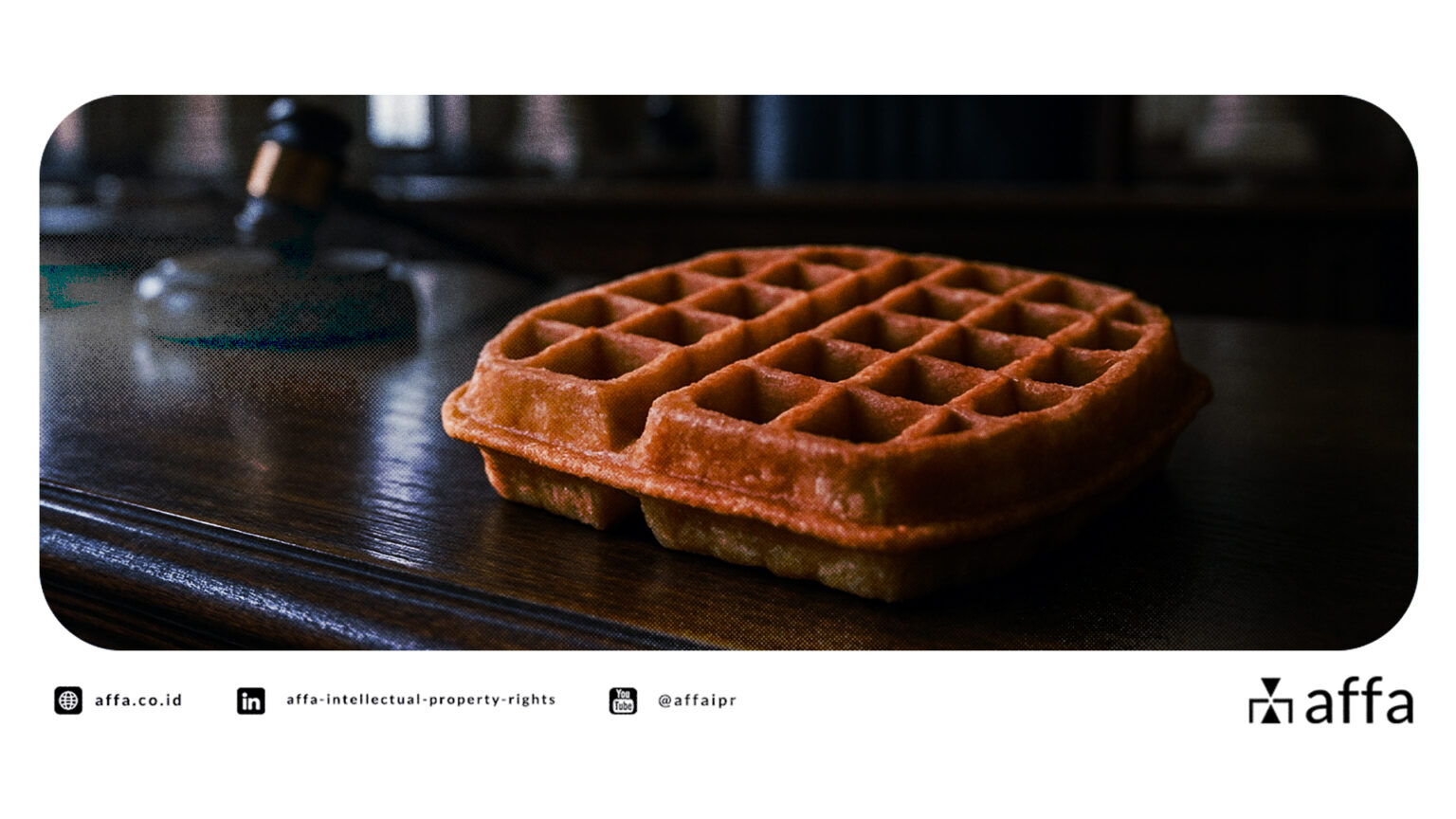 AFFA Dampingi Klien Menangkan Pembatalan Merek “Deli Waffle” - AFFA IPR