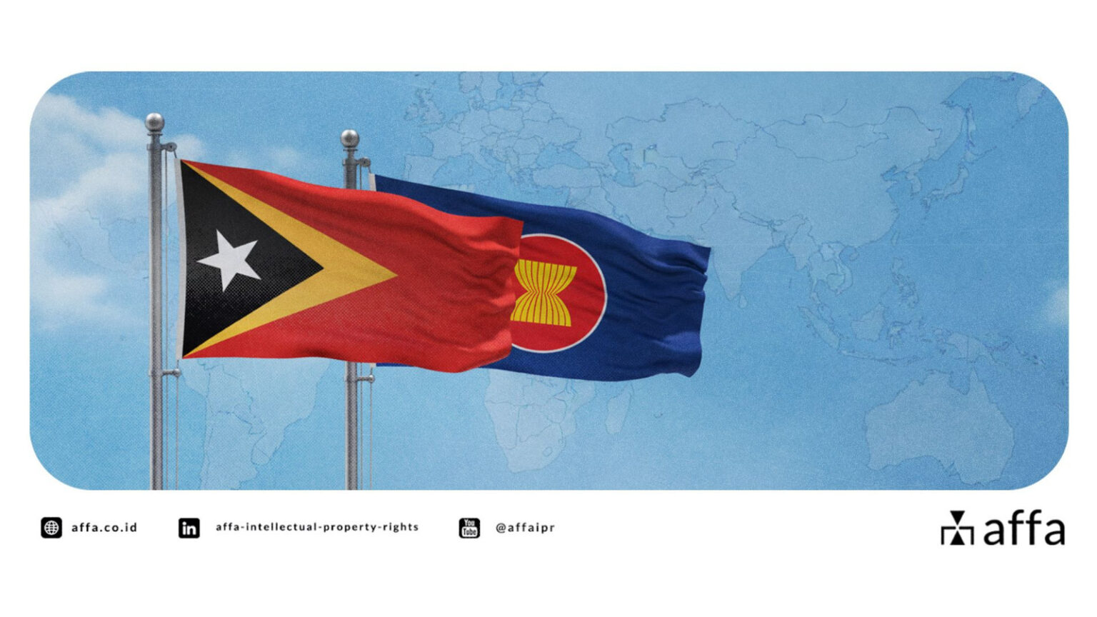 Timor Leste Resmi Menjadi Anggota ASEAN - Apa Artinya Bagi Perlindungan Merek di Sana? - AFFA IPR