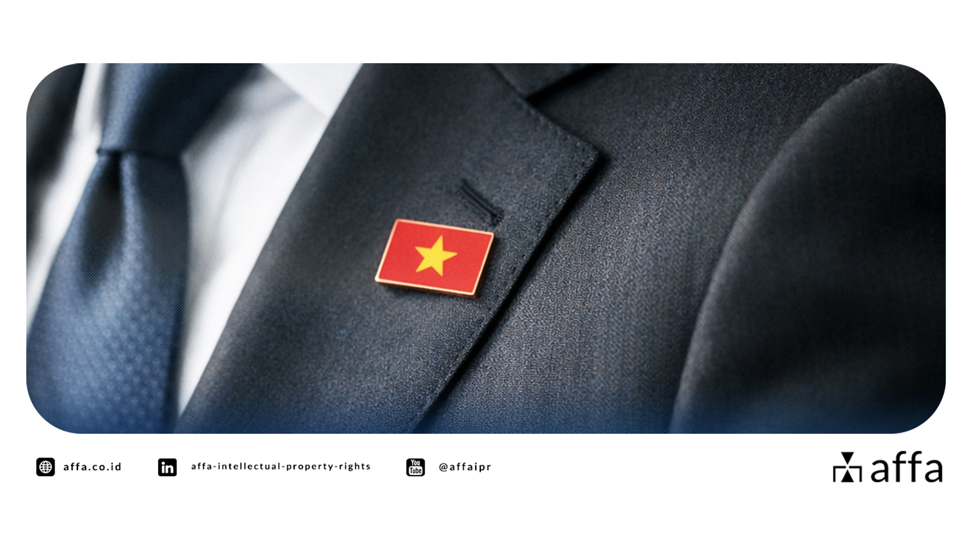 Vietnam Resmi Berlakukan Revisi UU Kekayaan Intelektual per 1 April 2026: Apa Dampaknya bagi Pebisnis Indonesia? - AFFA IPR