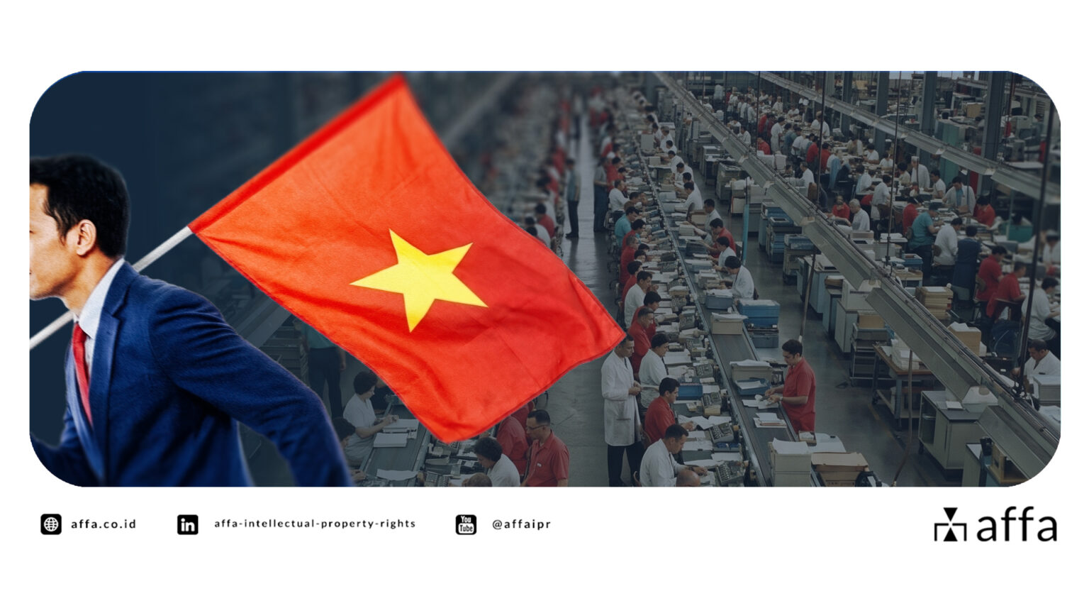 Panduan Daftar Merek di Vietnam untuk Pebisnis Indonesia - AFFA IPR